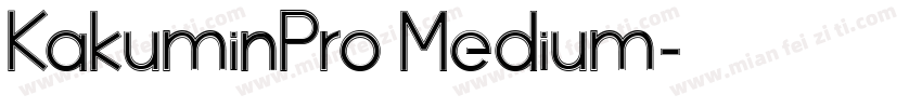 KakuminPro Medium字体转换
